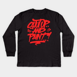 Shut Up And Paint! Kids Long Sleeve T-Shirt